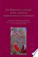 Le répértoire narratif arabe médiéval, transmission et ouverture