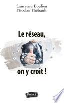 Le réseau, on y croit !