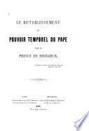 Le rétablissement du pouvoir temporel du Pape par le Prince de Bismarck