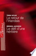 Le retour de l'Irlandais - Le défi d'une héritière (Harlequin Passions)