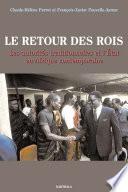 Le retour des rois. Les autorités traditionnelles et l'Etat en Afrique contemporaine