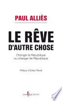 Le rêve d'autre chose. Changer la République ou changer de République ?
