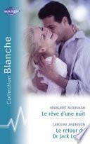 Le rêve d'une nuit - Le retour du Dr Jack Logan (Harlequin Blanche)