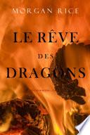 Le Rêve des Dragons (Le Temps des Sorciers — Tome Huit)
