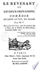 Le revenant ou Les deux grenadiers, comédie en deux actes, en prose. Par M. +++. Représentée, pour la premiere fois à Paris, sur le Théâtre du Palais-Royal, le premier juillet 1786