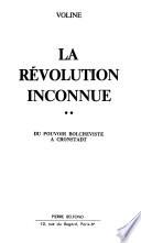 Le révolution inconnue: Du pouvoir bolchéviste à Cronstadt