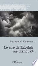 Le rire de Rabelais me manquait