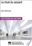 Le rituel du serpent d'Aby Warburg (Les Fiches de Lecture d'Universalis)