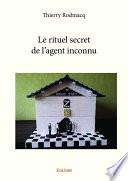 Le rituel secret de l’agent inconnu