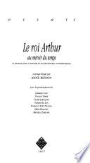 Le roi Arthur, au miroir du temps