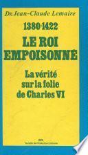 Le roi empoisonné, 1380-1422