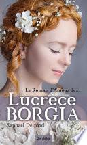 Le Roman d'amour de Lucrèce Borgia