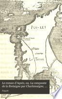 Le roman d'Aqvin; ou, La conqveste de la Bretaigne par le roy Charlemaigne