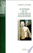 Le roman de la conscience malheureuse : Svevo, Gorki, Proust, Mann, Musil, Martin du Gard, Broch, Roth, Aragon