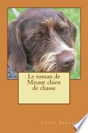 Le Roman de Miraut Chien de Chasse