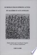 Le roman francophone actuel en Algérie et aux Antilles