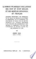 Le roman picaresque hollandais des XVIIe et XVIIIe siècles et ses modèles espagnols et français ...
