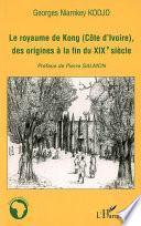 Le royaume de Kong (Côte d'ivoire), des origines à la fin du XIXè siècle