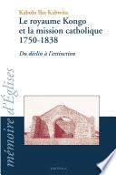 Le royaume Kongo et la mission catholique 1750-1838