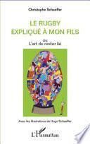 Le rugby expliqué à mon fils ou L'art de rester lié