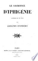 Le sacrifice d'Iphigenie. Comedie en 1 acte par Adolphe d'Ennery (pseud.)