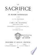 Le sacrifice dans le dogme catholique et dans la vie chrétienne