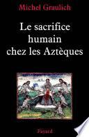 Le sacrifice humain chez les Aztèques