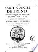 Le saint Concile de Trente oecuménique et général, célébré sous Paul III, Jules III, et Pie IV, souverains pontifes