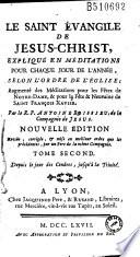 Le Saint Evangile de Jesus-Christ, expliqué en méditations pour chaque jour de l'année... Par le R. P. Antoine Boissieu... Nouvelle edition revûe, corrigée... Tome second...