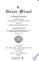 Le Saint Graal ou le Joseph d'Arimathie, premiere branche des romans de la table ronde, publ. par Eugene Hucher