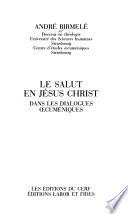 Le salut en Jésus Christ dans les dialogues œcuméniques