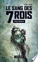Le sang des 7 Rois - Livre trois