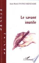Le savant inutile