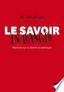 Le savoir en danger. Menaces sur la liberté académique