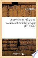 Le scélérat royal, grand roman national historique