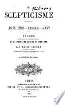 Le scepticisme. Aenésidème, Pascal, Kant