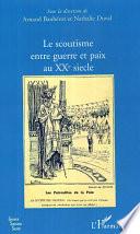 Le scoutisme entre guerre et paix au XXe siècle