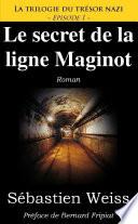 Le secret de la ligne Maginot