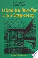 Le secret de la Pierre-Plate et de la Grange-au-Loup