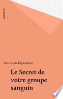 Le Secret de votre groupe sanguin