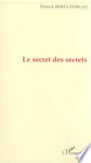 LE SECRET DES SECRETS