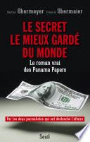 Le Secret le mieux gardé du monde. Le roman vrai des Panama Papers
