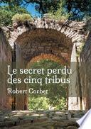 Le secret perdu des cinq tribus