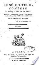 Le séducteur, comédie en cinq actes et en vers, repr ... le 4 novembre 1783
