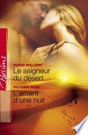 Le seigneur du désert - L'amant d'une nuit (Harlequin Passions)