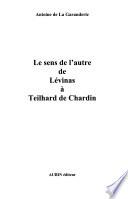 Le sens de l'autre de Lévinas à Teilhard de Chardin