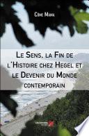 Le Sens, la Fin de l'Histoire chez Hegel et le Devenir du Monde contemporain