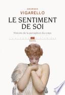 Le Sentiment de soi - Histoire de la perception du corps (XVIe-XXe siècle)