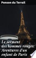 Le serment des hommes rouges: Aventures d'un enfant de Paris