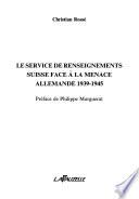 Le service de renseignements suisse face à la menace allemande, 1939-1945